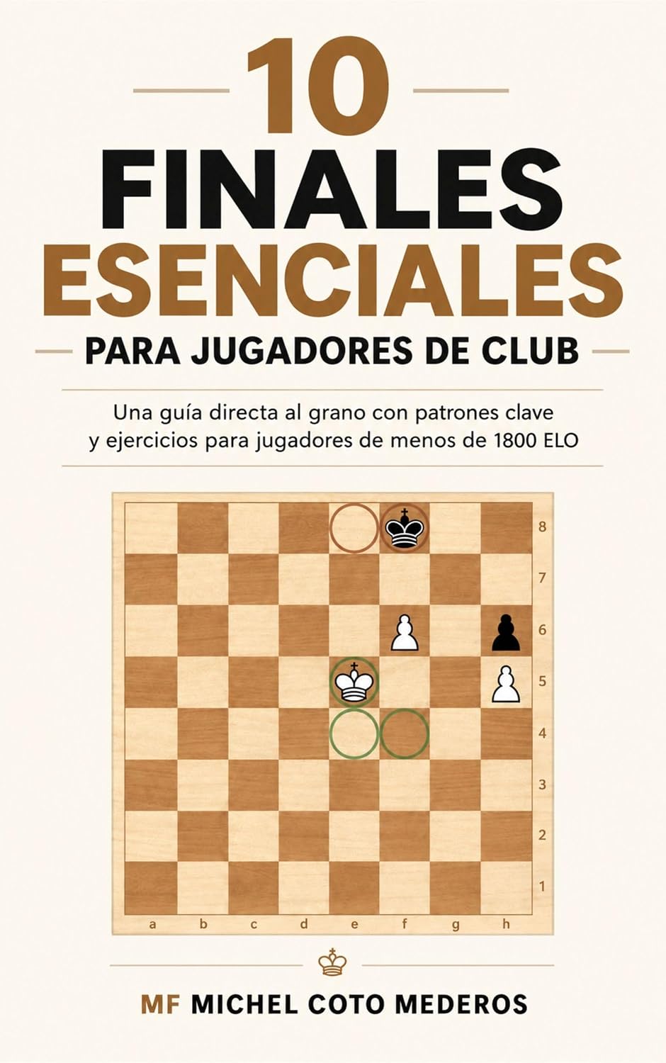 ler totalmente 10 Finales Esenciales para Jugadores de Club: Una guía directa al grano con patrones clave y ejercicios para jugadores de menos de 1800 ELO (Spanish Edition)