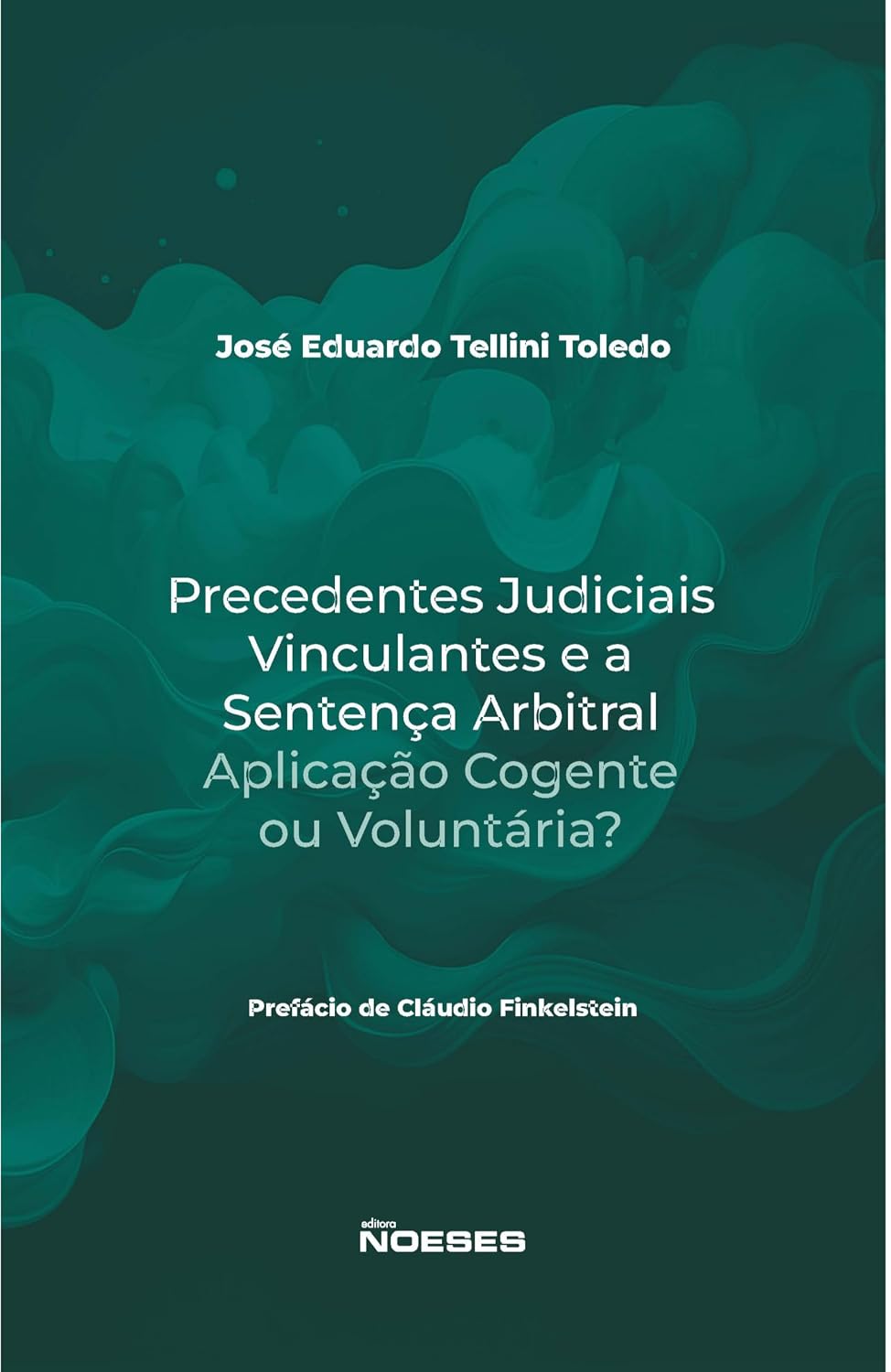 Precedentes Judiciais Vinculantes e a Sentença Arbitral: Aplicação Cogente ou Voluntária? baixar livro de graça