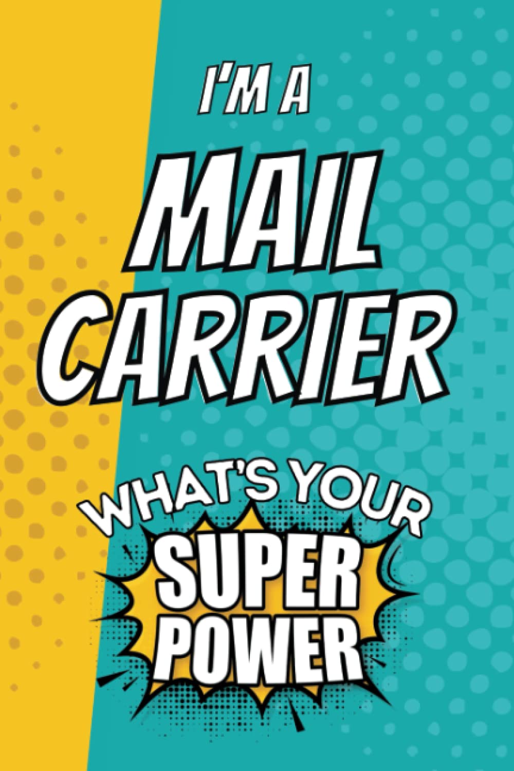 I'm a Mail Carrier. What's Your Super Power?: Gift Journal for Mail Carrier, Blank Lined Superpower Notebook Planner Organizer baixar o livro de graça
