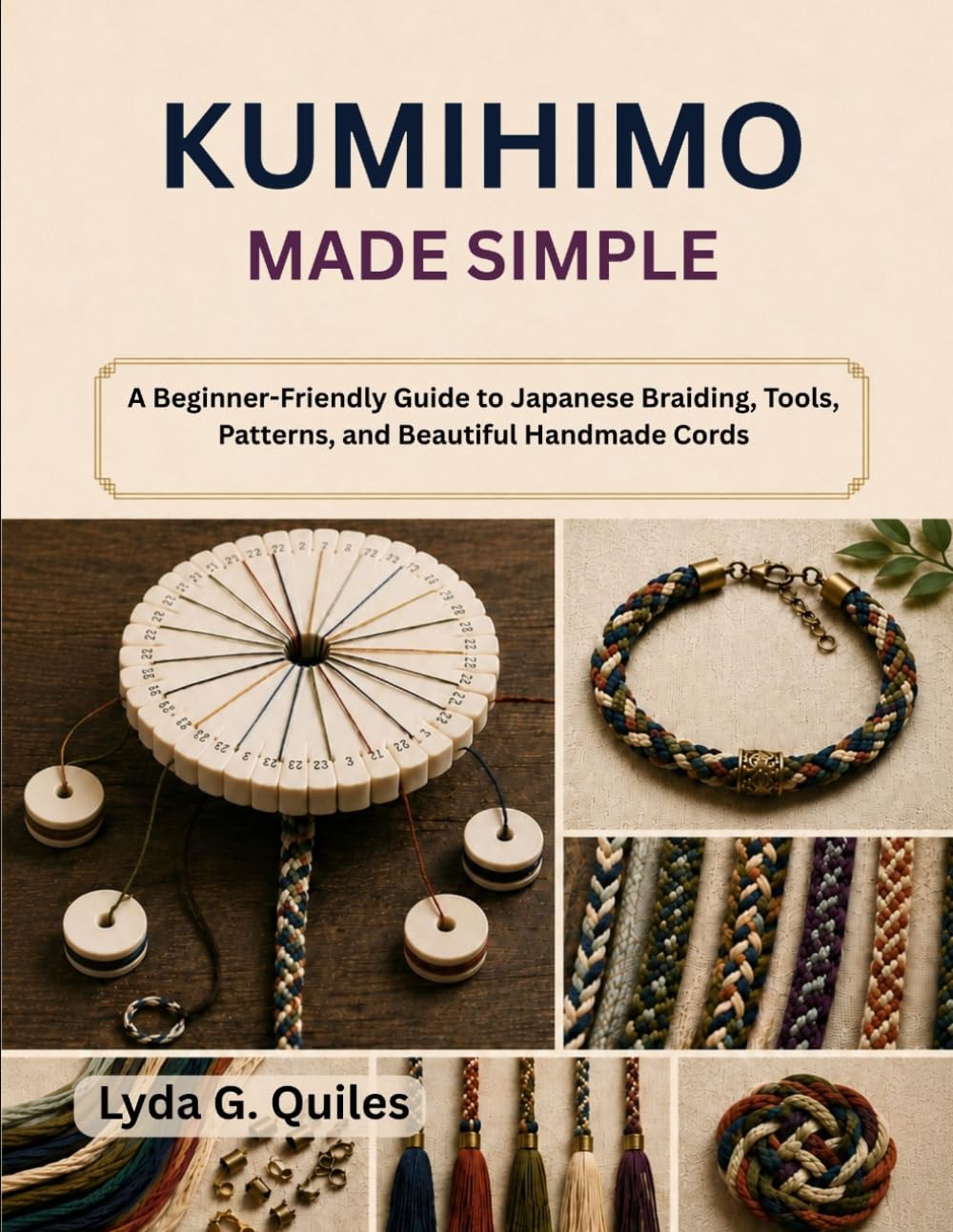 KUMIHIMO MADE SIMPLE: A Beginner-Friendly Guide to Japanese Braiding, Tools, Patterns, and Beautiful Handmade Cords baixar livro de graça