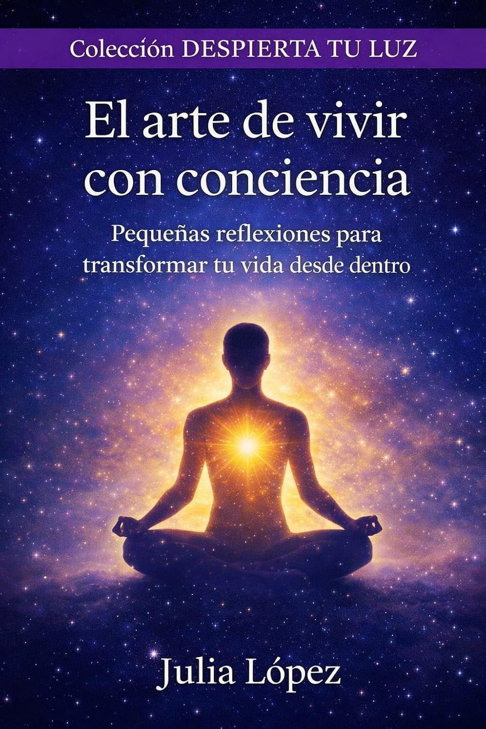ler totalmente El arte de vivir con conciencia: Pequeñas reflexiones para transformar tu vida desde dentro (Despierta tu Luz nº 5) (Spanish Edition)