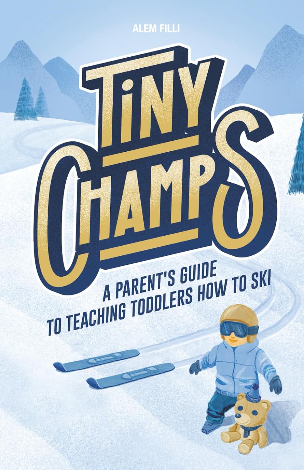ler totalmente Tiny Champs: A Parent's Guide To Teaching Toddlers How To Ski