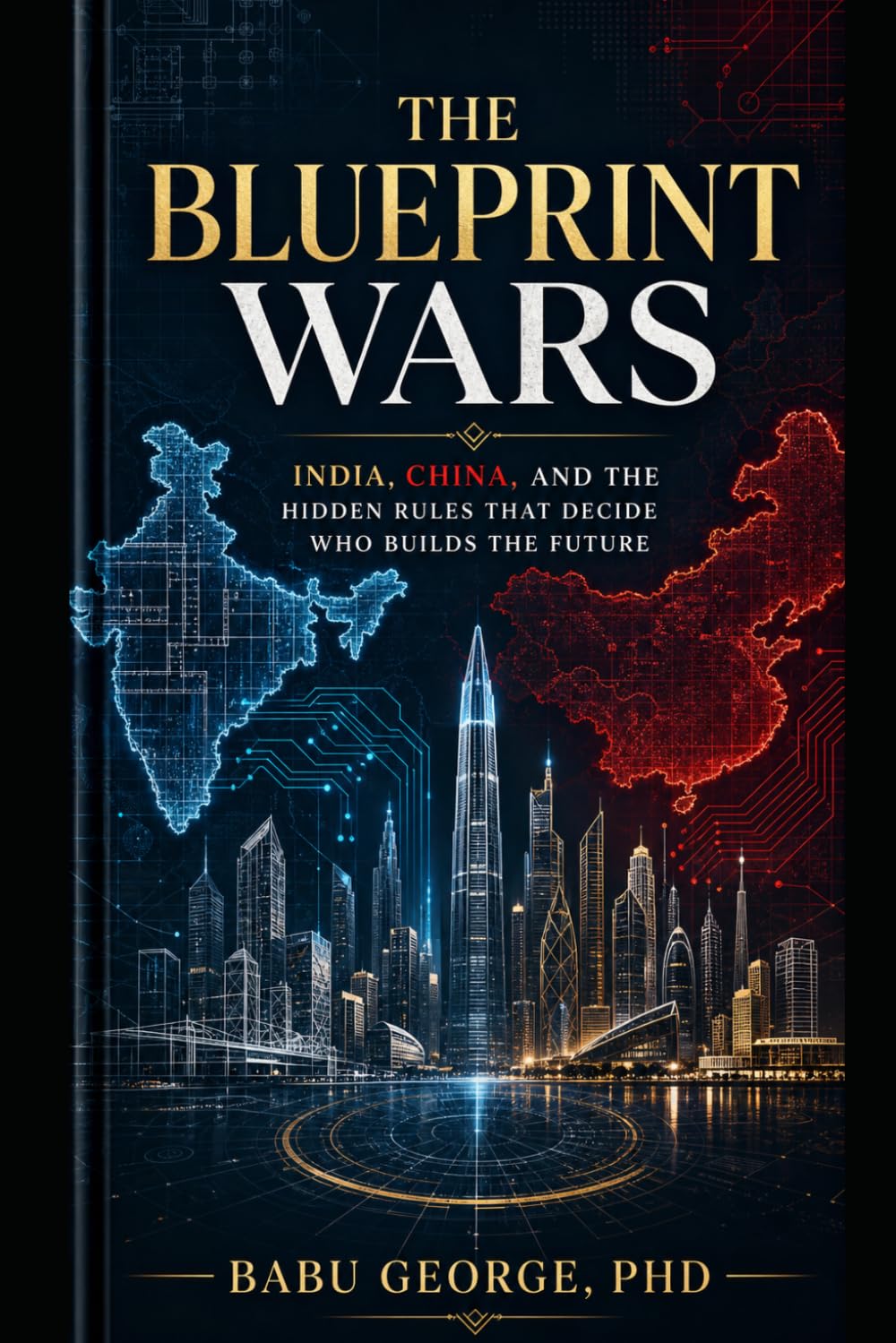 The Blueprint Wars: India, China, and the Hidden Rules That Decide Who Builds the Future baixar o livro de graça