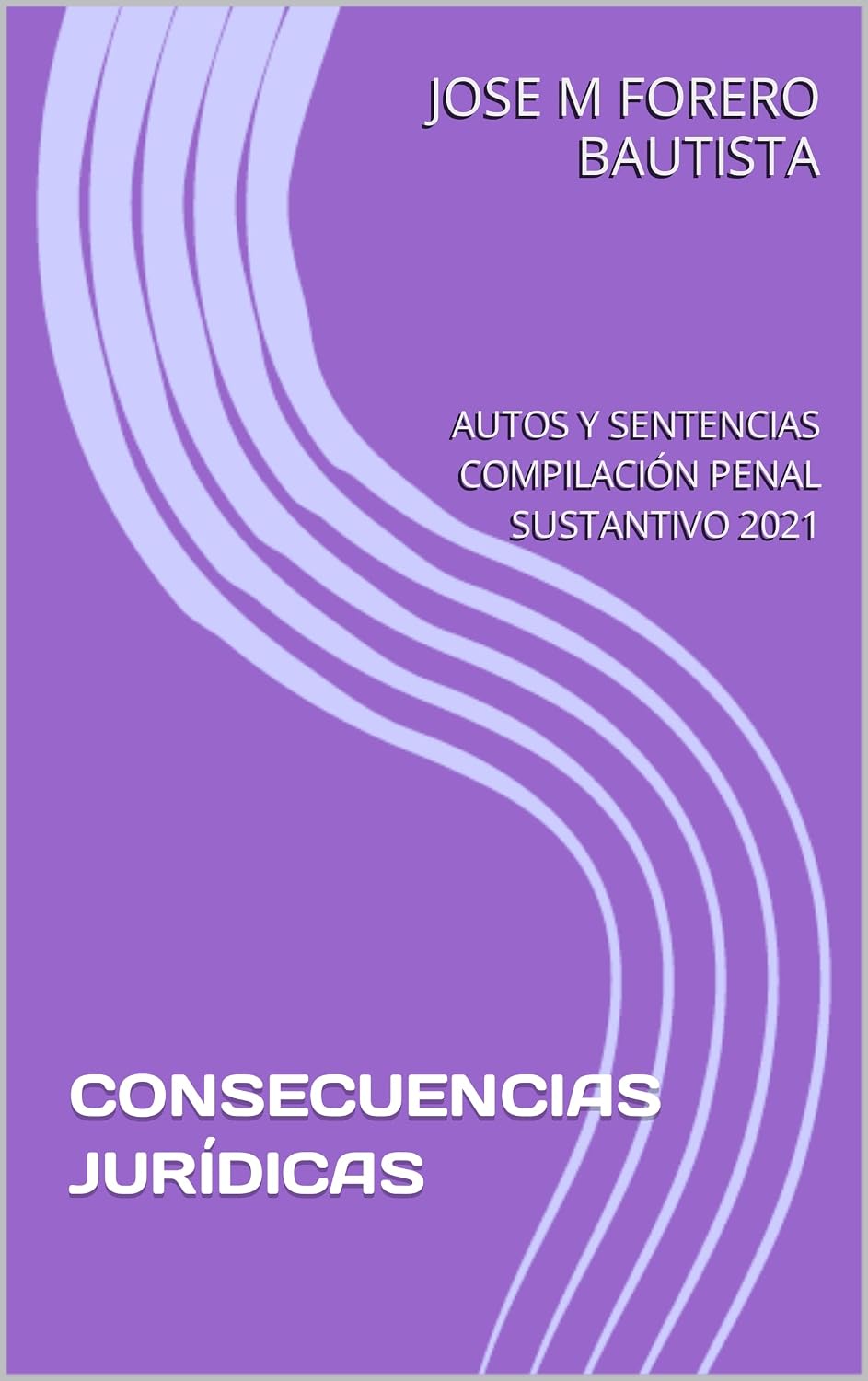 capítulo por capítulo baixar CONSECUENCIAS JURÍDICAS: AUTOS Y SENTENCIAS COMPILACIÓN PENAL SUSTANTIVO 2021 (Spanish Edition)