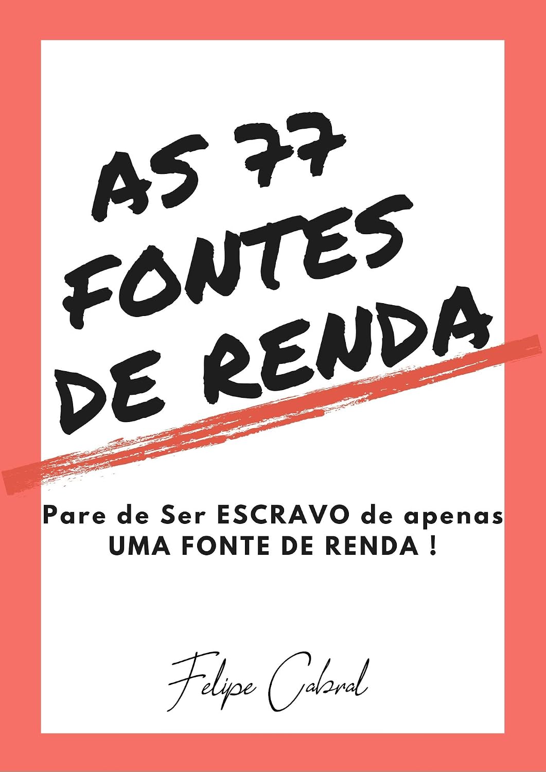 As 77 Fontes de Renda: Pare de Ser Escravo de Apenas uma Fonte de Renda baixar livro de graça