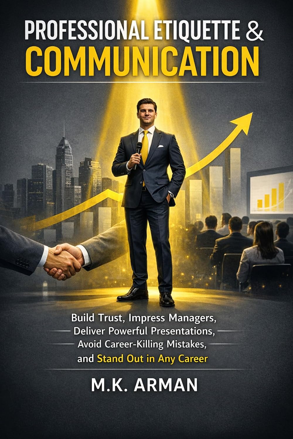 ler totalmente Professional Etiquette & Communication: Build Trust, Impress Managers, Deliver Powerful Presentations, Avoid Career-Killing Mistakes, and Stand Out in... Mastery Series Book 4) (English Edition)