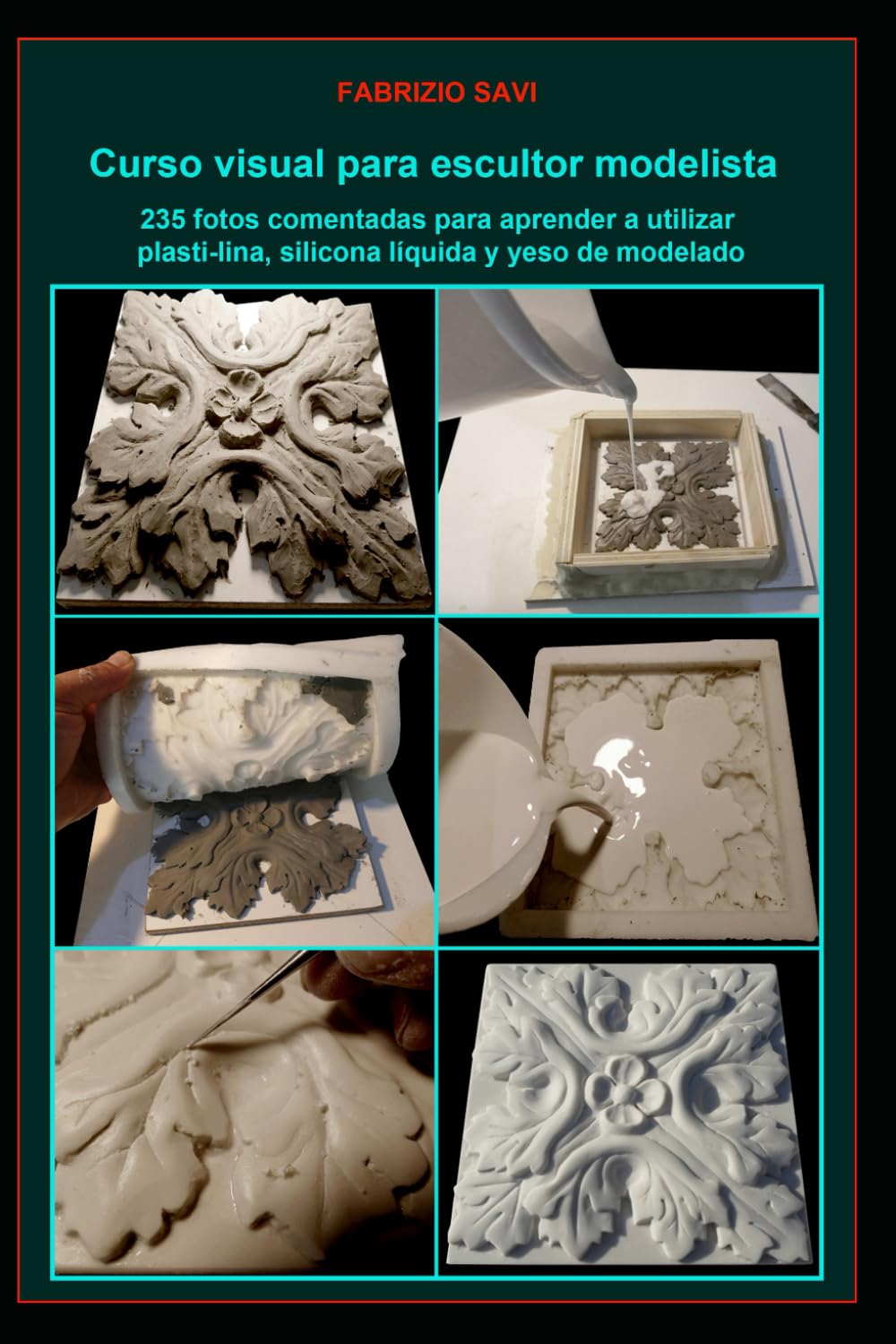 Curso visual para escultor modelista: 235 fotos comentadas para aprender a utilizar plastilina, silicona líquida y yeso de modelado (Spanish Edition) baixar o livro de graça