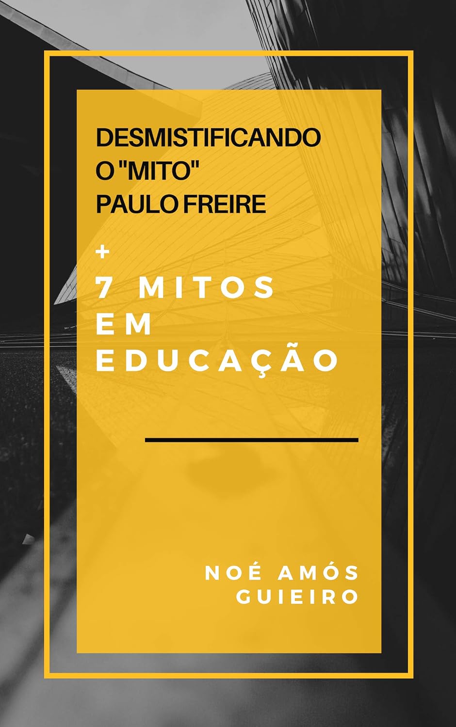 Desmistificando o “Mito” Paulo Freire e mais sete mitos em educação: Uma crítica à abordagem esquerdista que orienta os temas da educação