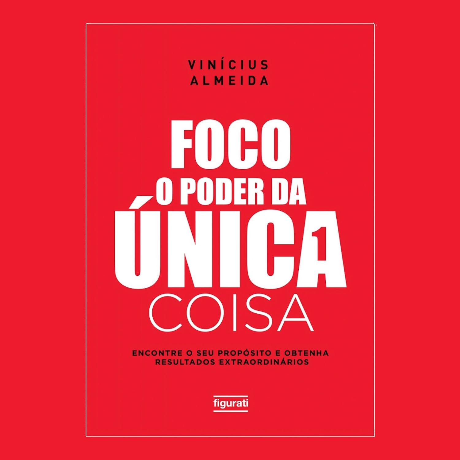 ler totalmente Foco: O poder da única coisa: Encontre o seu propósito e obtenha resultados extraordinários