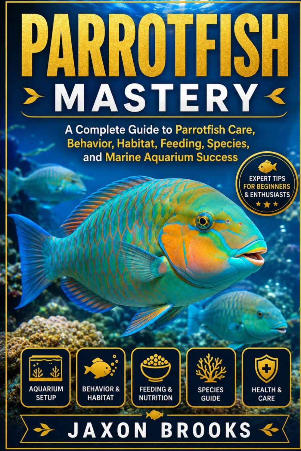 Parrotfish Mastery: A Complete Guide to Parrotfish Care, Behavior, Habitat, Feeding, Species, and Marine Aquarium Success baixar o livro de graça