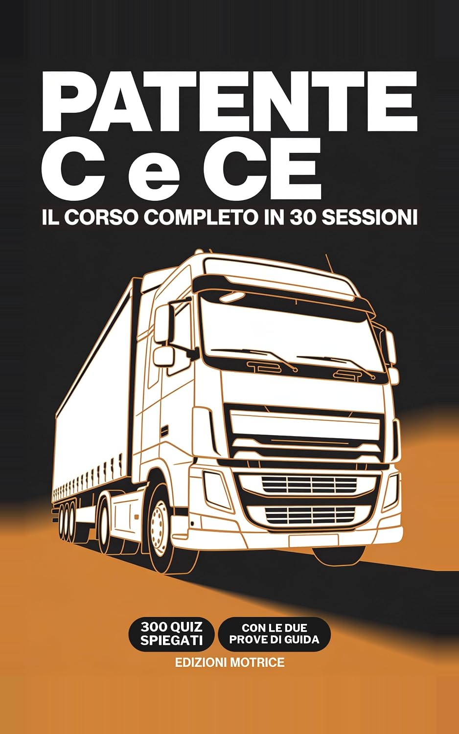 Patente C e CE — Il Corso Completo in 30 Sessioni: 17 argomenti d'esame, 300 quiz commentati, due prove di guida. Ti dice cosa studiare davvero, anche... Aggiornato alla normativa. (Italian Edition) baixar livro de graça