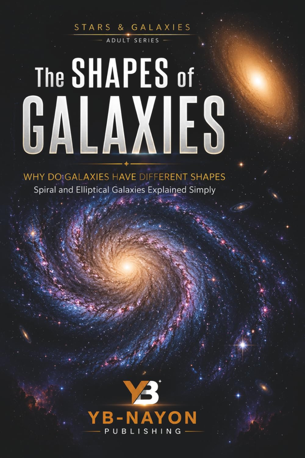 The Shapes of Galaxies: Why Do Galaxies Have Different Shapes, Spiral and Elliptical Galaxies Explained Simply: 5 baixar o livro de graça