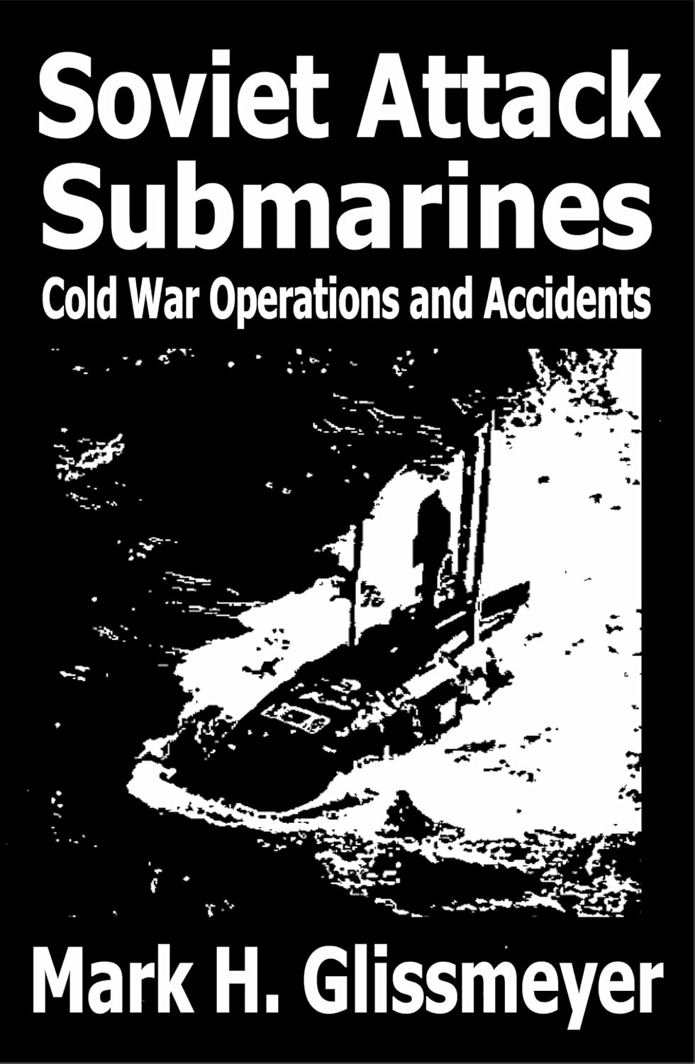 Soviet Attack Submarines: Cold War Operations and Accidents (English Edition) baixar livro de graça