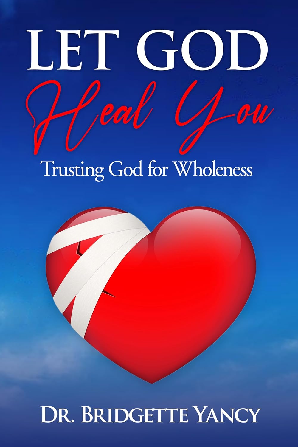 ler totalmente Let God Heal You: Trusting God For Wholeness (English Edition)