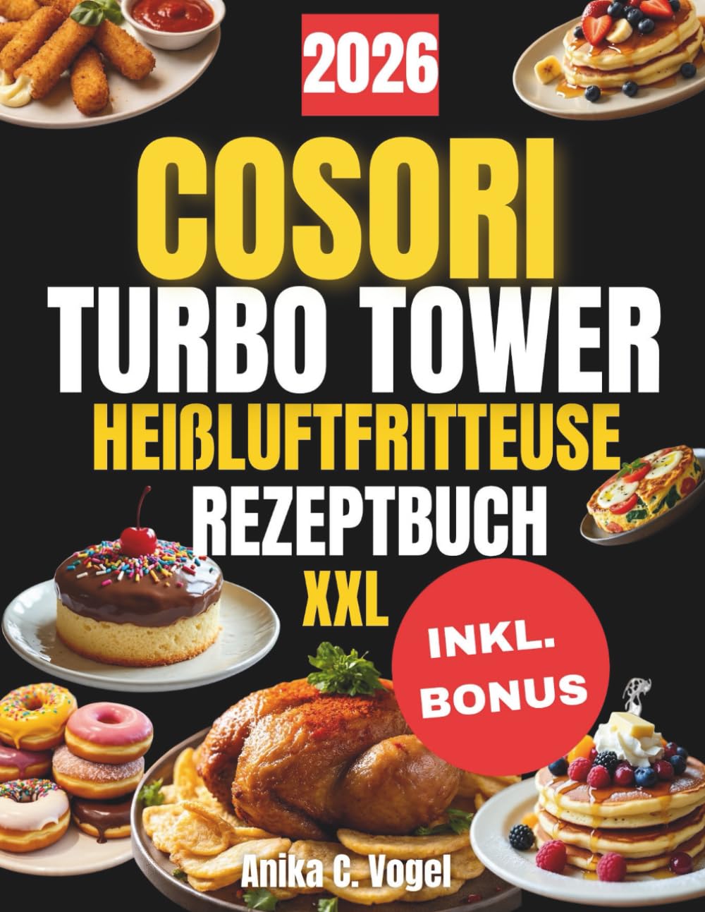 ler totalmente COSORI TURBO TOWER Heißluftfritteuse Rezeptbuch XXL: Schnelle und leckere Rezepte für jeden Anlass inklusive Nährwertangaben (German Edition)