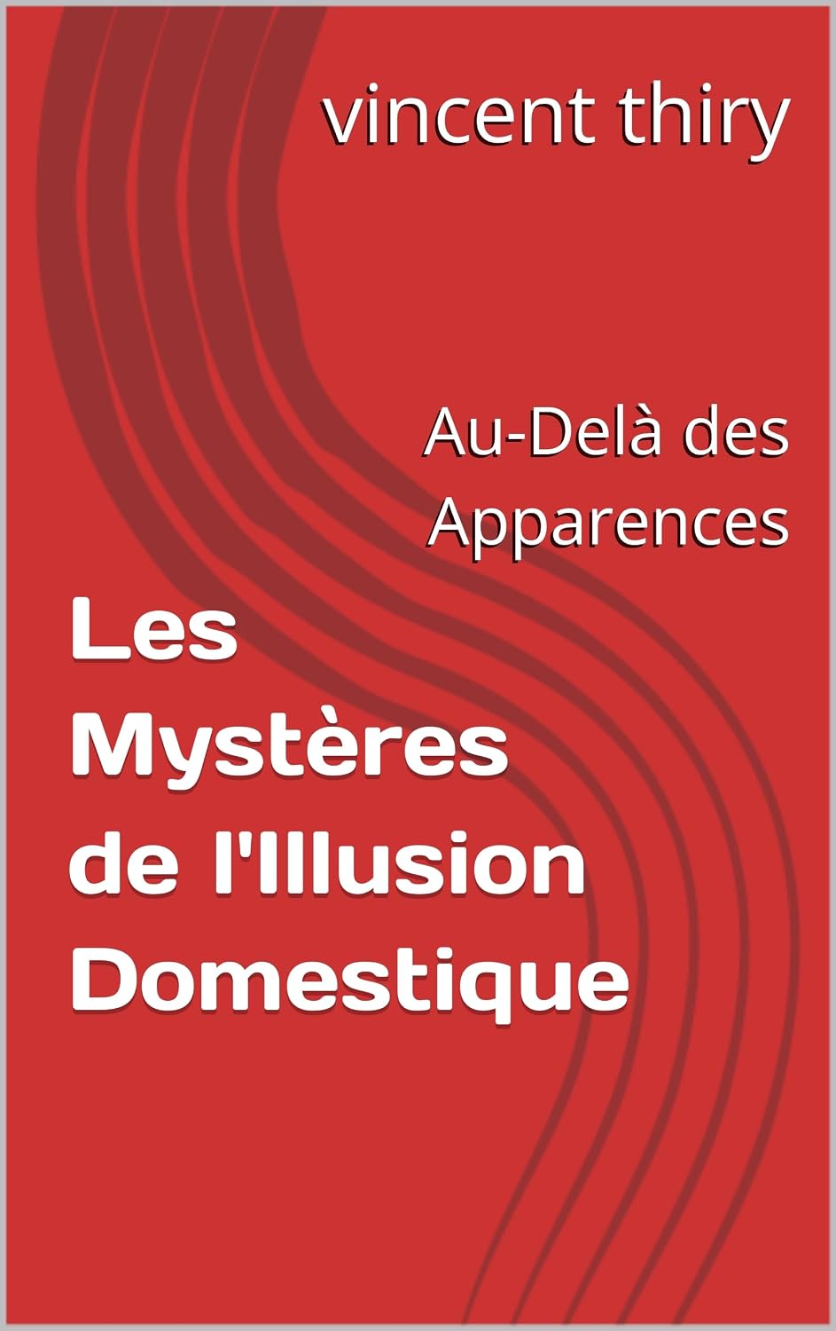 ler totalmente Les Mystères de l'Illusion Domestique: Au-Delà des Apparences (French Edition)