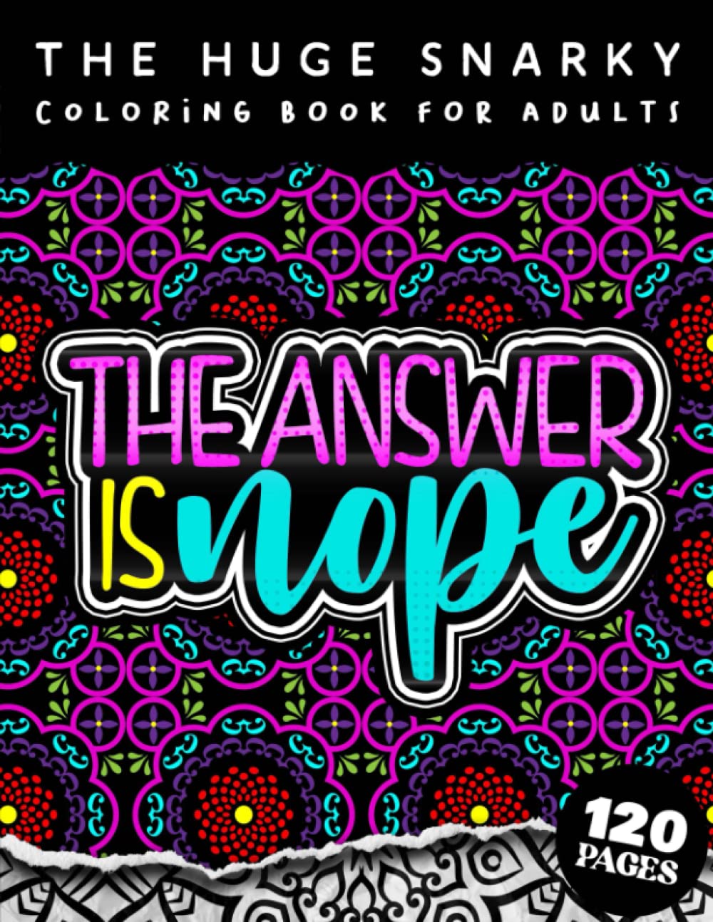 The HUGE Snarky Coloring Book For Adults: The Answer Is Nope: A Sassy Colouring Gift Book For Grown-Ups (Matte Cover & 8.5"x11" Easy Large Print Designs) baixar livro de graça