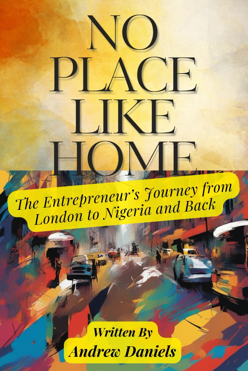 No Place Like Home: The Entrepreneur’s Journey from London to Nigeria and Back baixar o livro de graça
