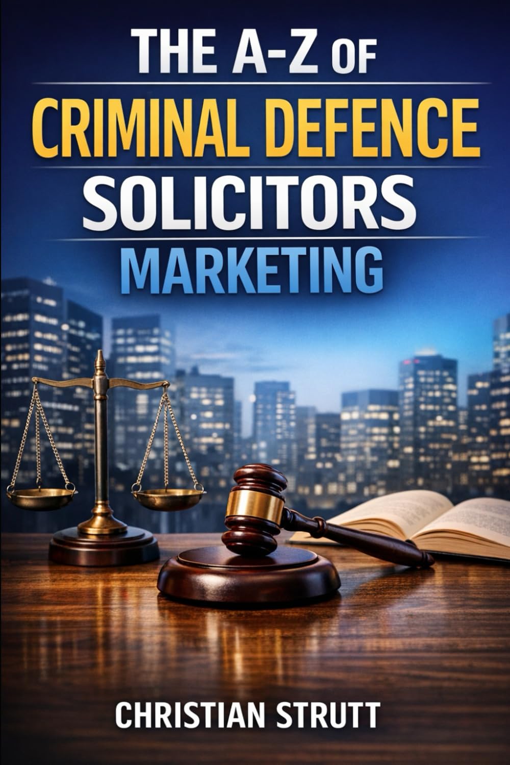 capítulo por capítulo baixar The A-Z of Criminal Defence Solicitors Marketing: by Christian Strutt of Milton Keynes Marketing (The A–Z of Law Firm Marketing)