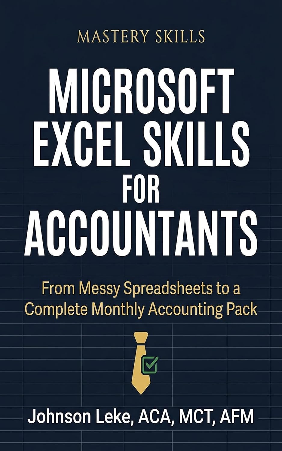 MICROSOFT EXCEL SKILLS FOR ACCOUNTANTS: From Messy Spreadsheets to a Complete Monthly Accounting Pack (English Edition) baixar livro de graça