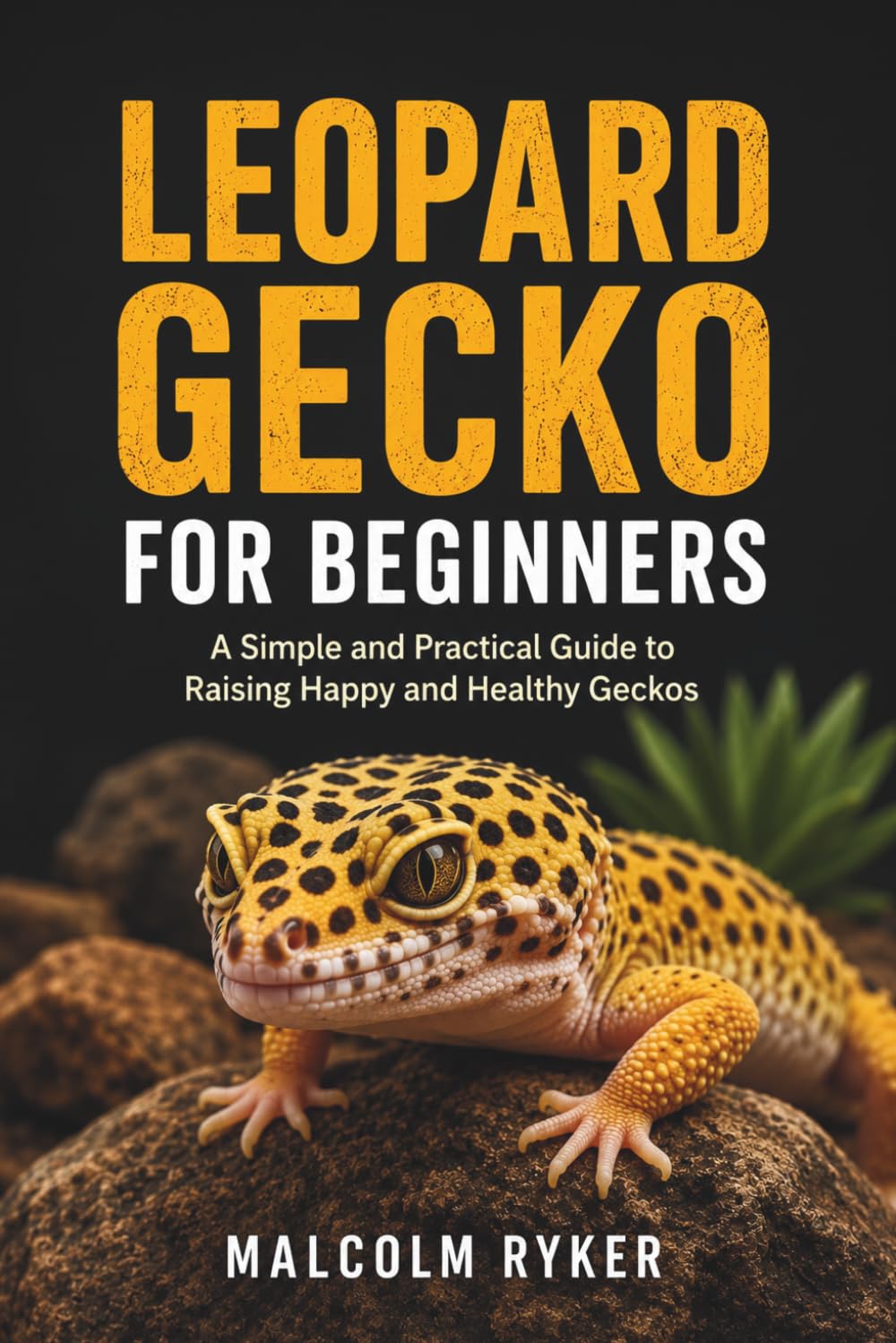 ler totalmente Leopard Gecko for Beginners: A Simple and Practical Guide to Raising Happy and Healthy Geckos
