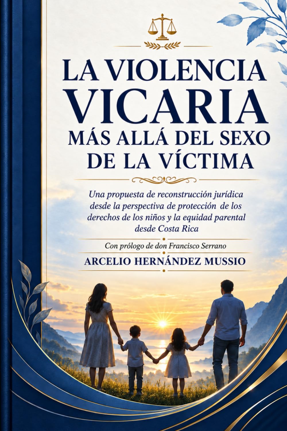 LA VIOLENCIA VICARIA MÁS ALLÁ DEL SEXO DE LA VÍCTIMA: Una propuesta de reconstrucción jurídica desde la perspectiva de protección de los derechos de ... de Don Francisco Serrano (Spanish Edition)