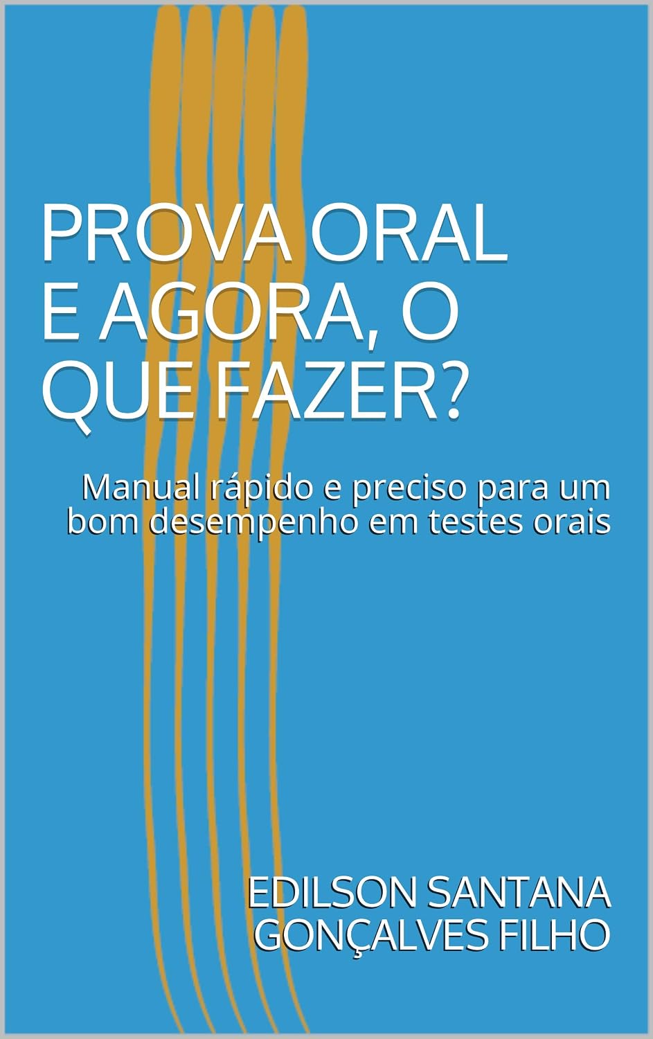 ler totalmente PROVA ORAL - E AGORA, O QUE FAZER?: Manual rápido e preciso para um bom desempenho em testes orais