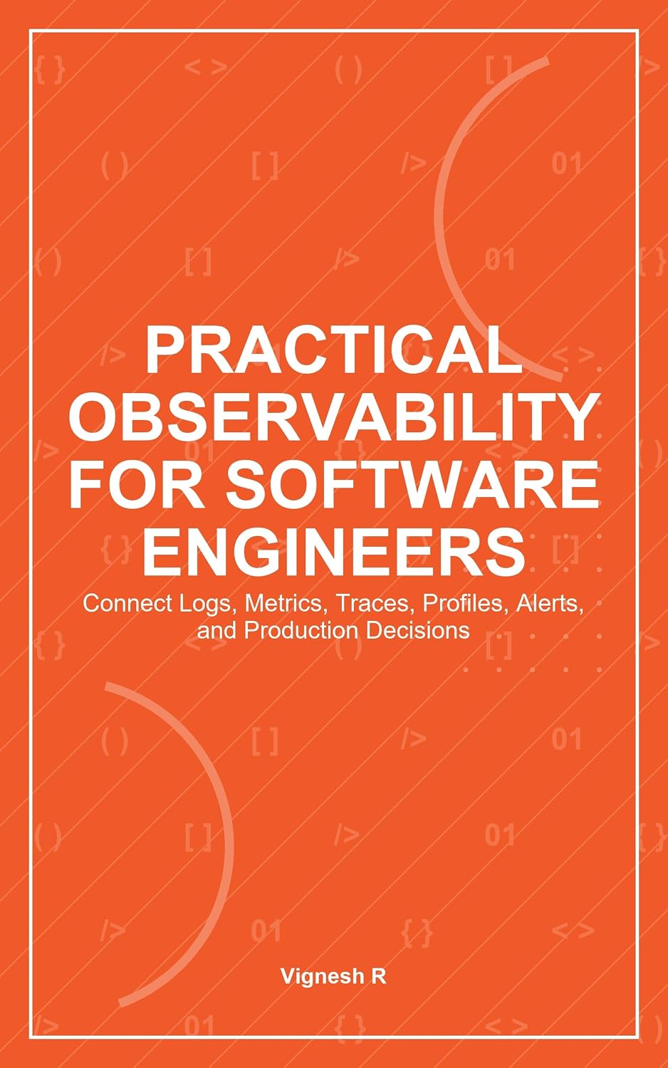 Practical Observability for Software EngineersPractical Observability for Software Engineers: Connect Logs, Metrics, Traces, Profiles, Alerts, and Production Decisions (English Edition) baixar livro de graça