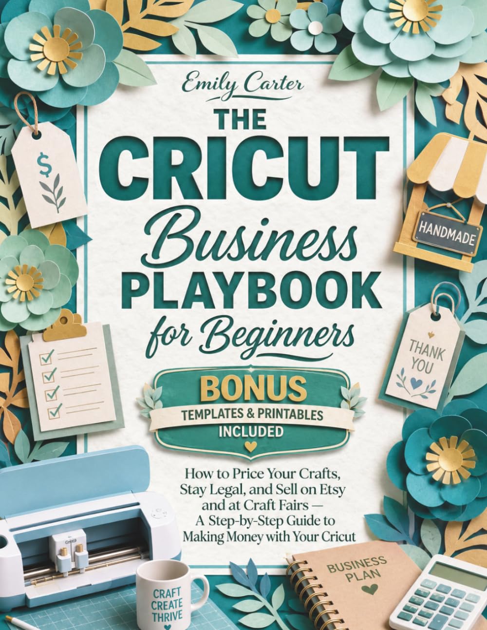 The Cricut Sellers Playbook for Beginners: How to Price Your Crafts, Stay Legal, and Sell on Etsy and at Craft Fairs A Step-by-Step Guide to Making Money with Your Cricut baixar livro de graça