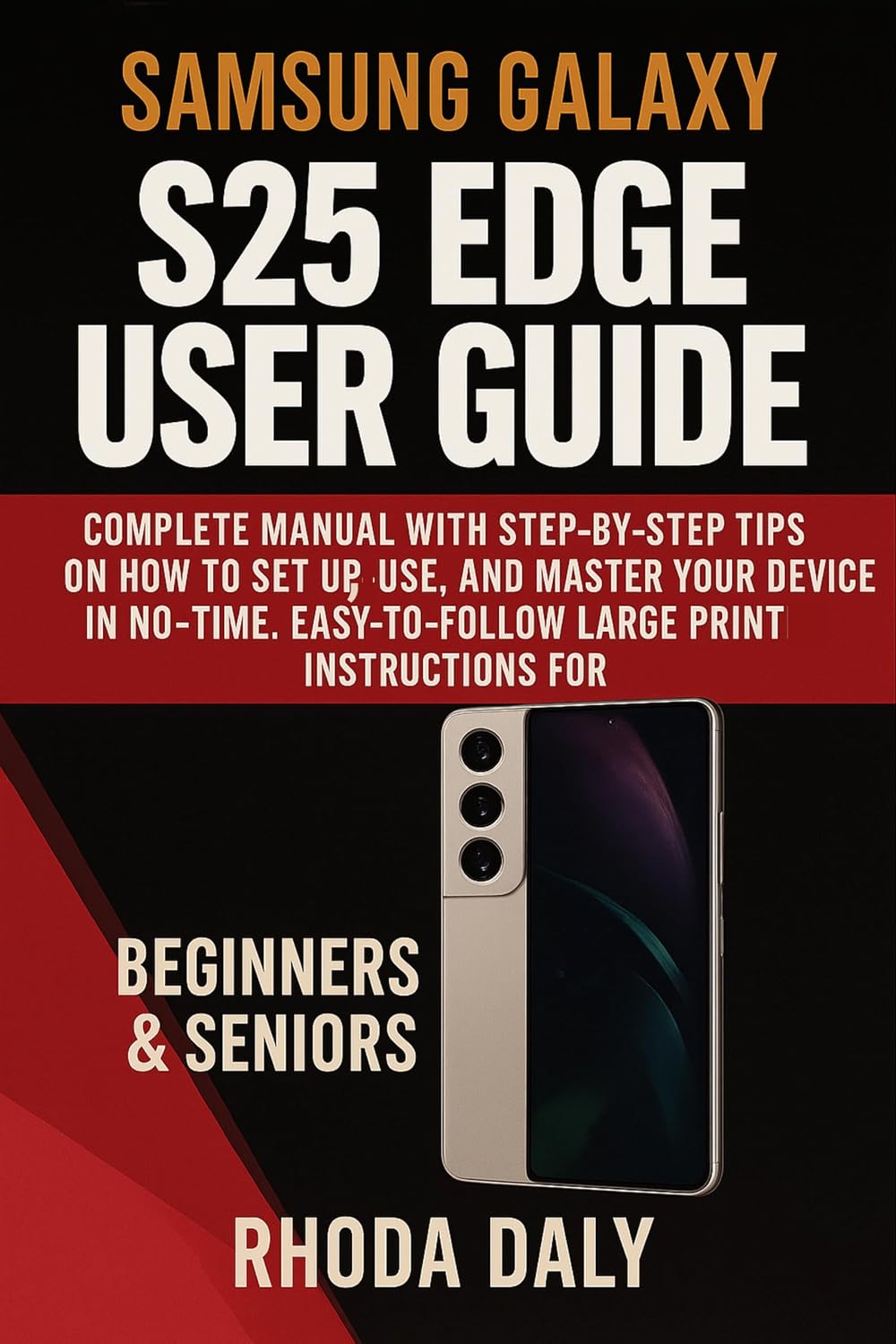 SAMSUNG GALAXY S25 EDGE USER GUIDE: Complete Manual with Step-by-Step Tips on How to Set Up, Use, and Master Your Device In NO-TIME. Easy-to-Follow Large... for BEGINNERS & SENIORS (English Edition) baixar livro de graça