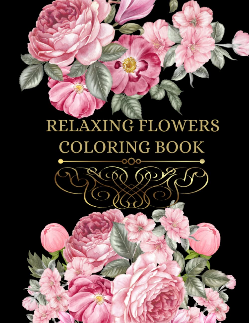 RELAXING FLOWERS COLORING BOOK: A Beautiful Floral Coloring Book for Adults with Anxiety Relief and Anti-Stress Designs/A Great Gift for Teens, Women, Moms, and Art lovers baixar livro de graça