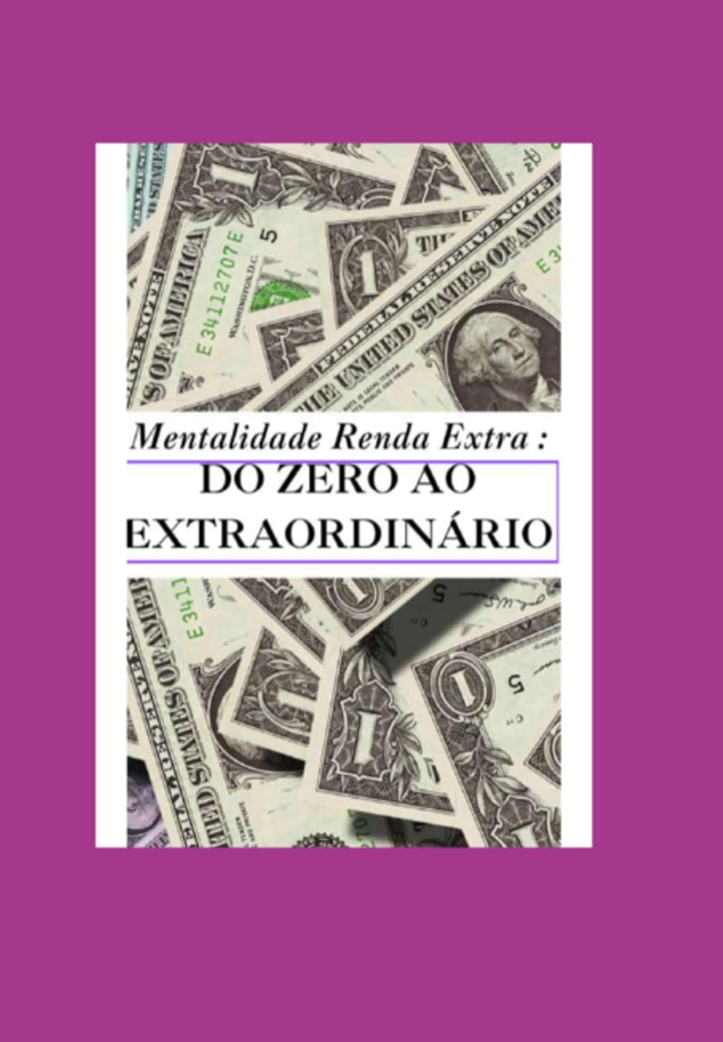 Mentalidade Renda Extra : Do Zero Ao Extraordinário