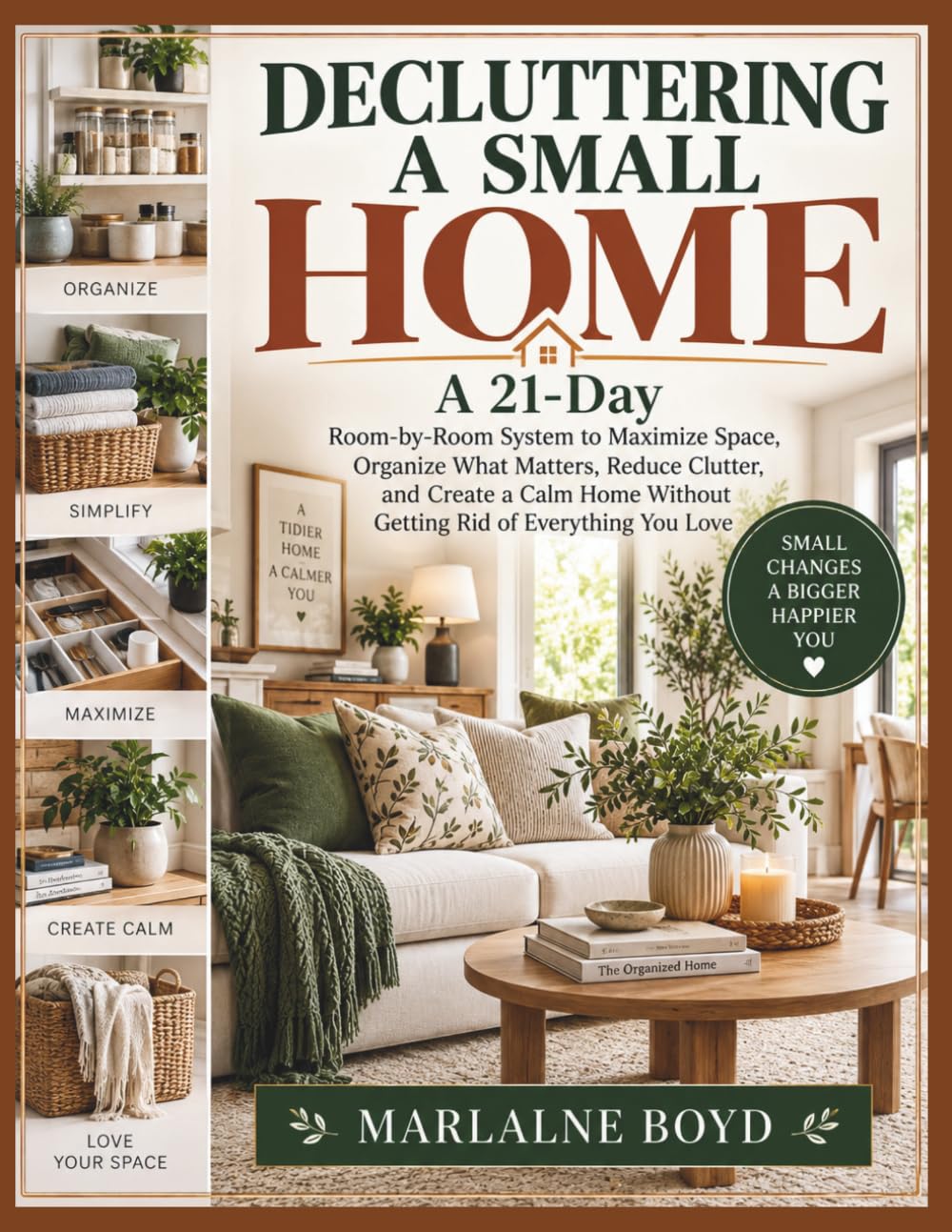 Decluttering a Small Home: A 21-Day Room-by-Room System to Maximize Space, Organize What Matters, Reduce Clutter, and Create a Calm Home Without Getting Rid of Everything You Love baixar livro de graça