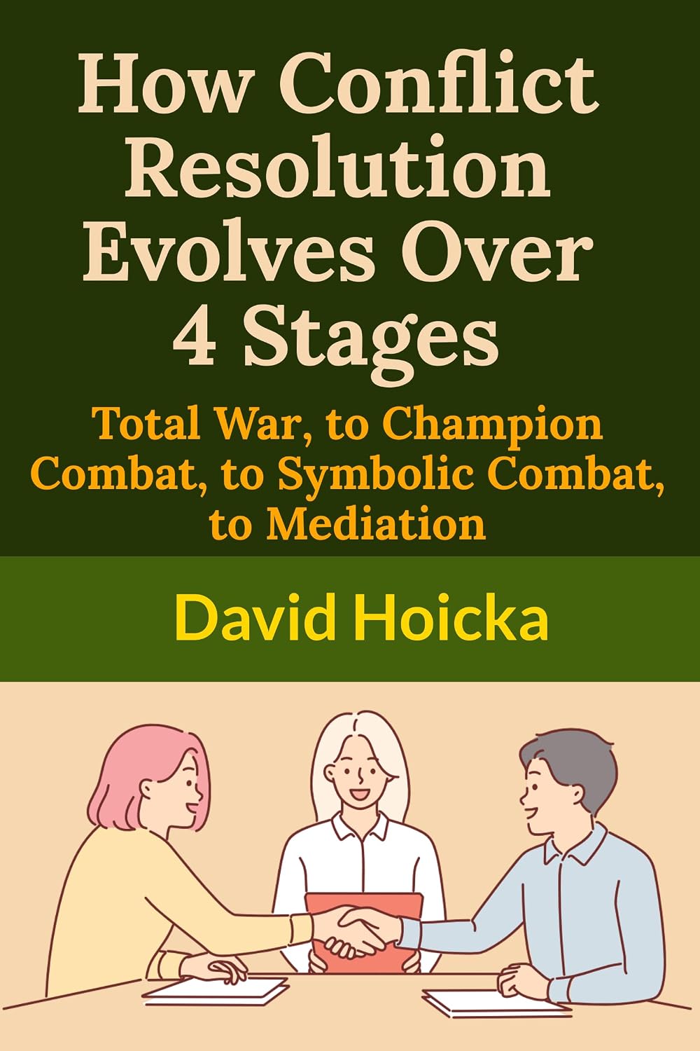 ler totalmente How Conflict Resolution Evolves Over 4 Stages: Total War, to Champion Combat, to Symbolic Combat, to Mediation: A Historical and Practical Guide to Resolving... for Life and Peace) (English Edition)