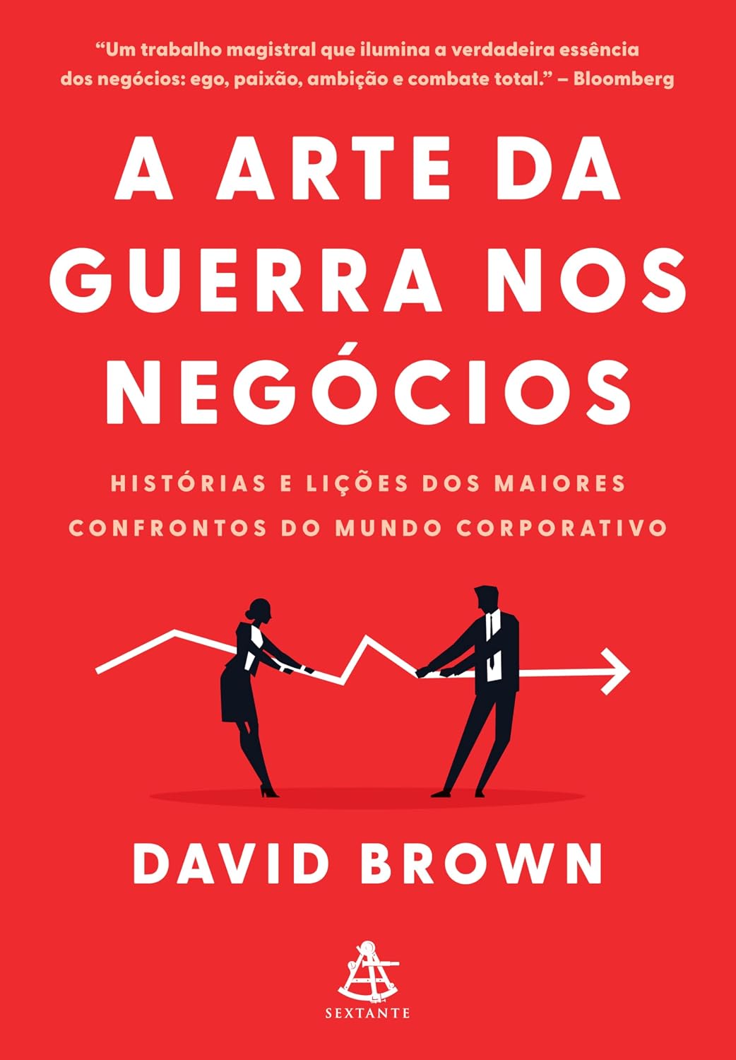 A arte da guerra nos negócios: Histórias e lições dos maiores confrontos do mundo corporativo