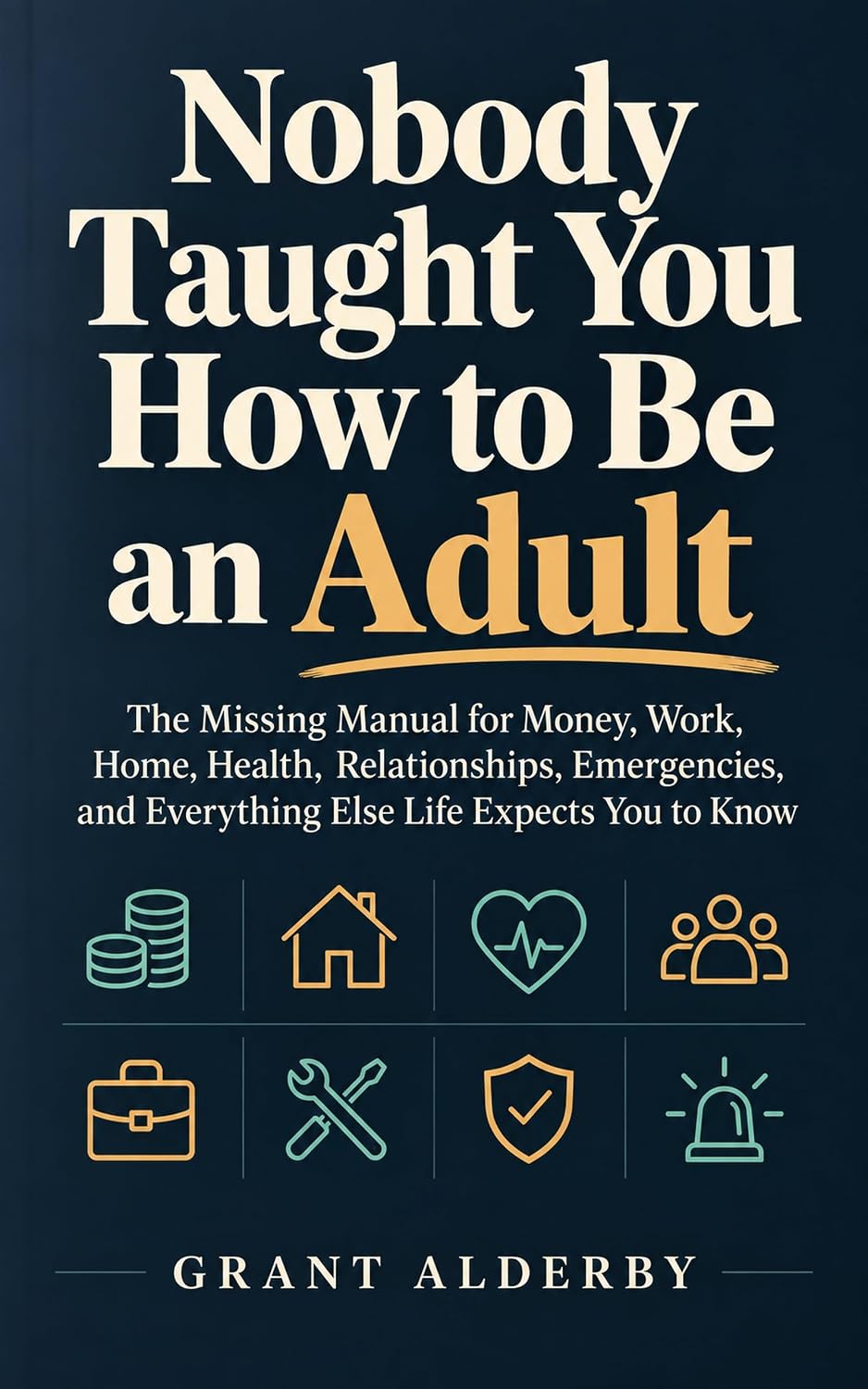 ler totalmente Nobody Taught You How to Be an Adult: The Missing Manual for Money, Work, Home, Health, Relationships, Emergencies, and Everything Else Life Expects You to Know (English Edition)