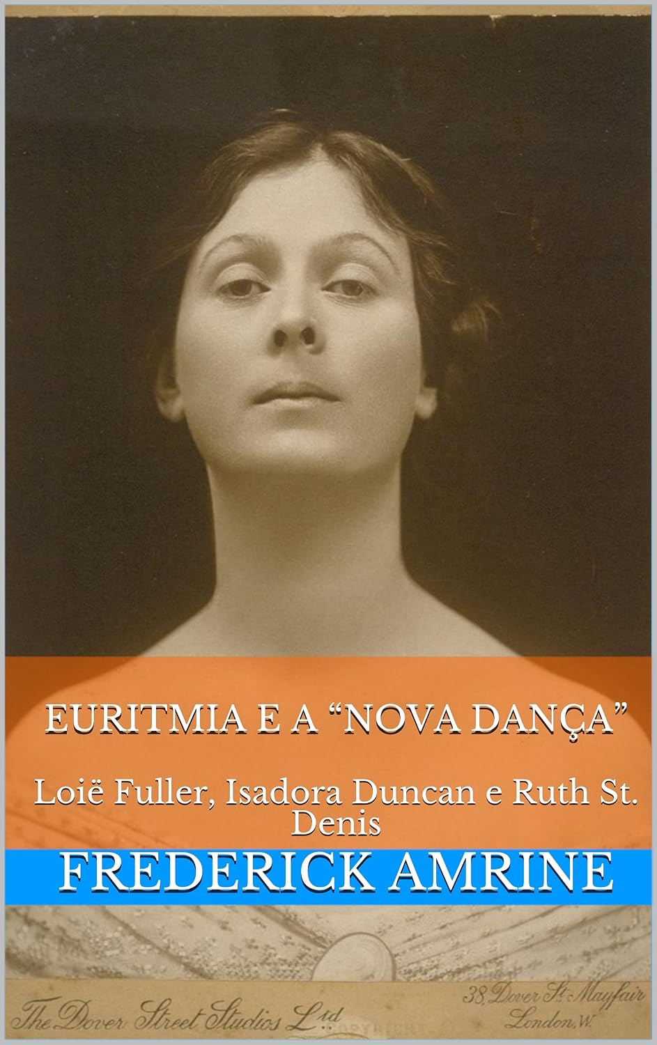 Euritmia e a “Nova Dança”: Loië Fuller, Isadora Duncan e Ruth St. Denis baixar livro de graça