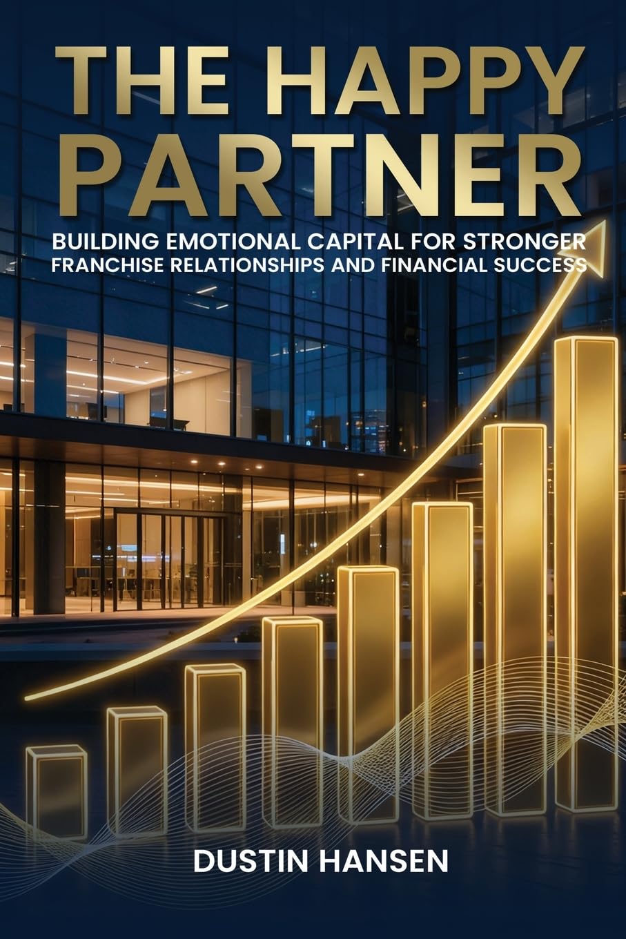 The Happy Partner: Building Emotional Capital For Stronger Franchise Relationships And Financial Success baixar o livro de graça