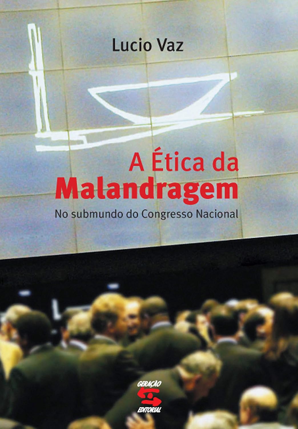 A Ética da Malandragem: No submundo do Congresso Nacional baixar o livro de graça
