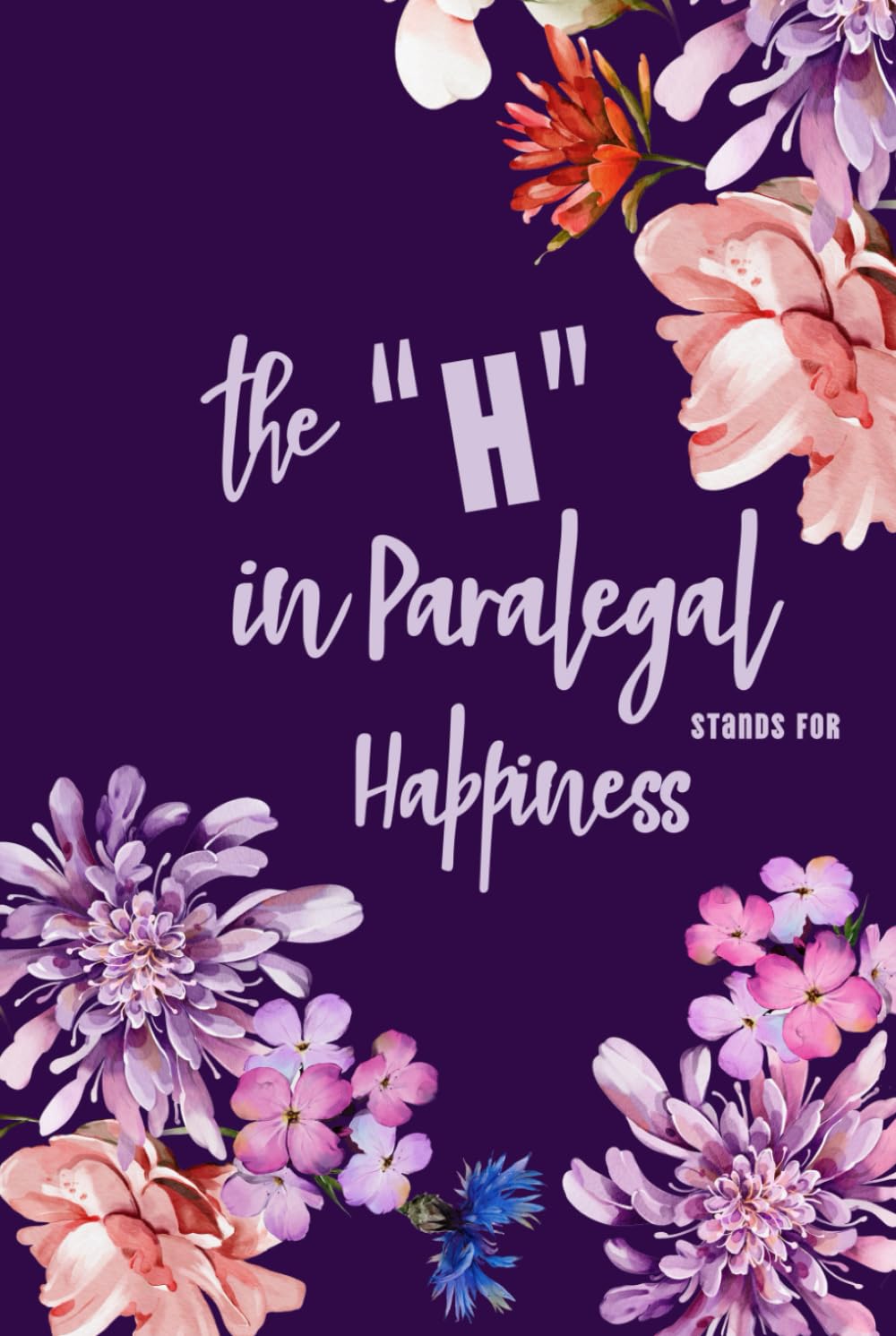 capítulo por capítulo baixar The "H" In Paralegal Stands for Happiness: Small Lined Notebook I Classic Funny Gift for Legal Assistants I Dark Floral Design
