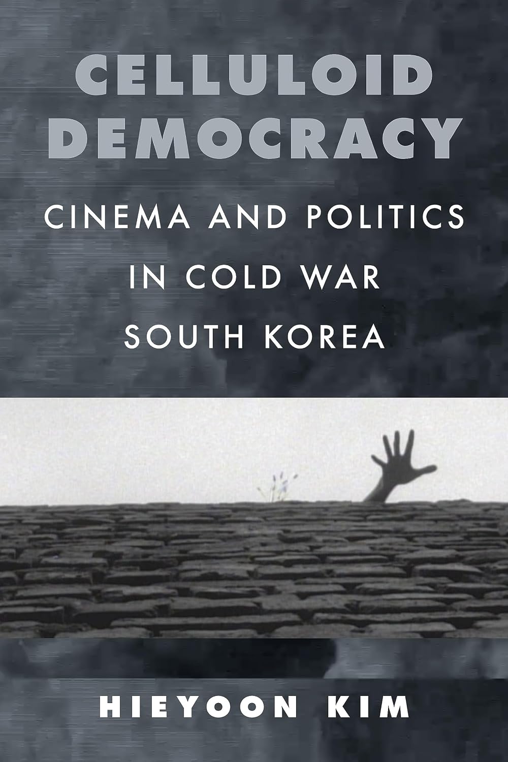 Celluloid Democracy: Cinema and Politics in Cold War South Korea (English Edition)