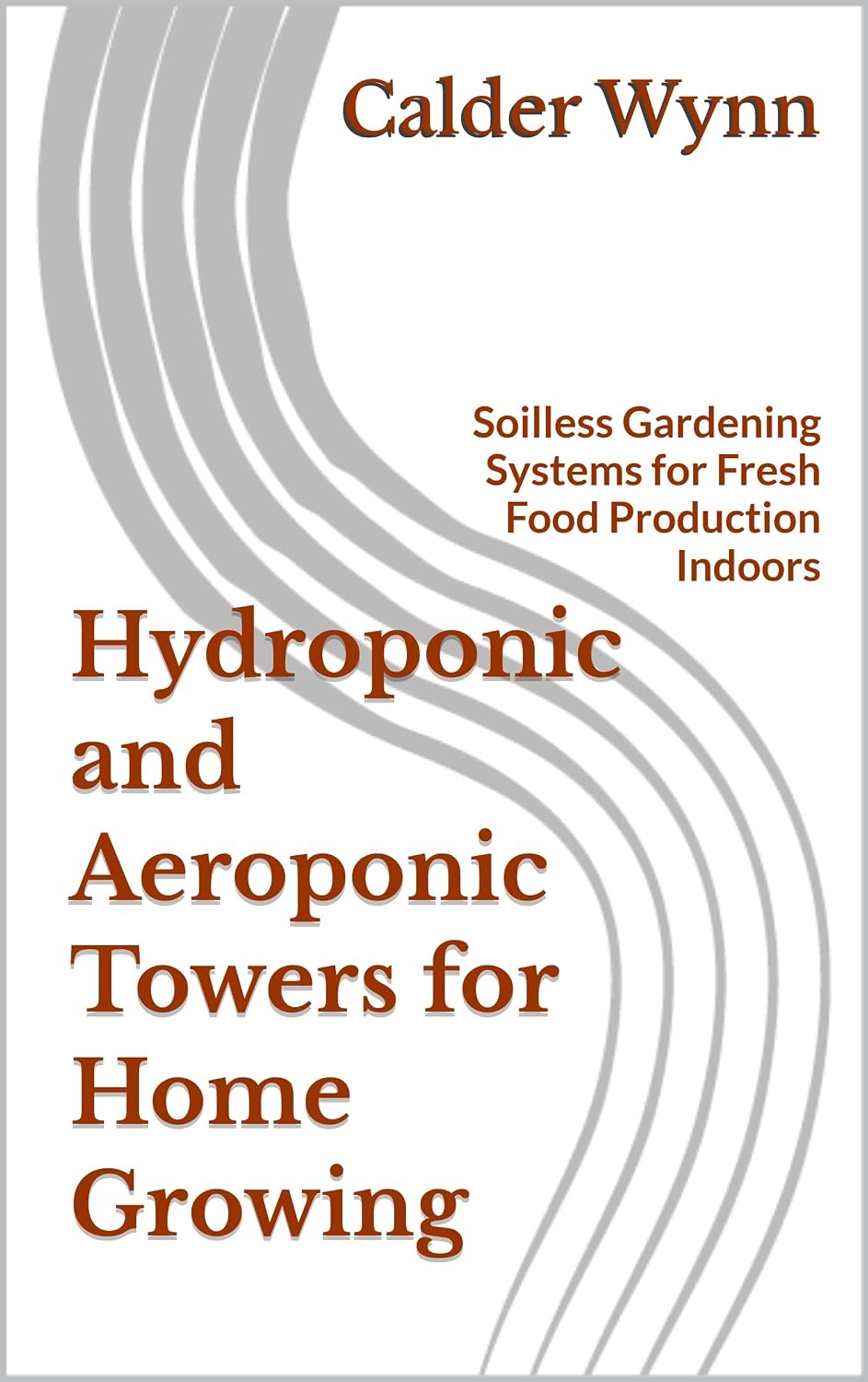 ler totalmente Hydroponic and Aeroponic Towers for Home Growing: Soilless Gardening Systems for Fresh Food Production Indoors (English Edition)
