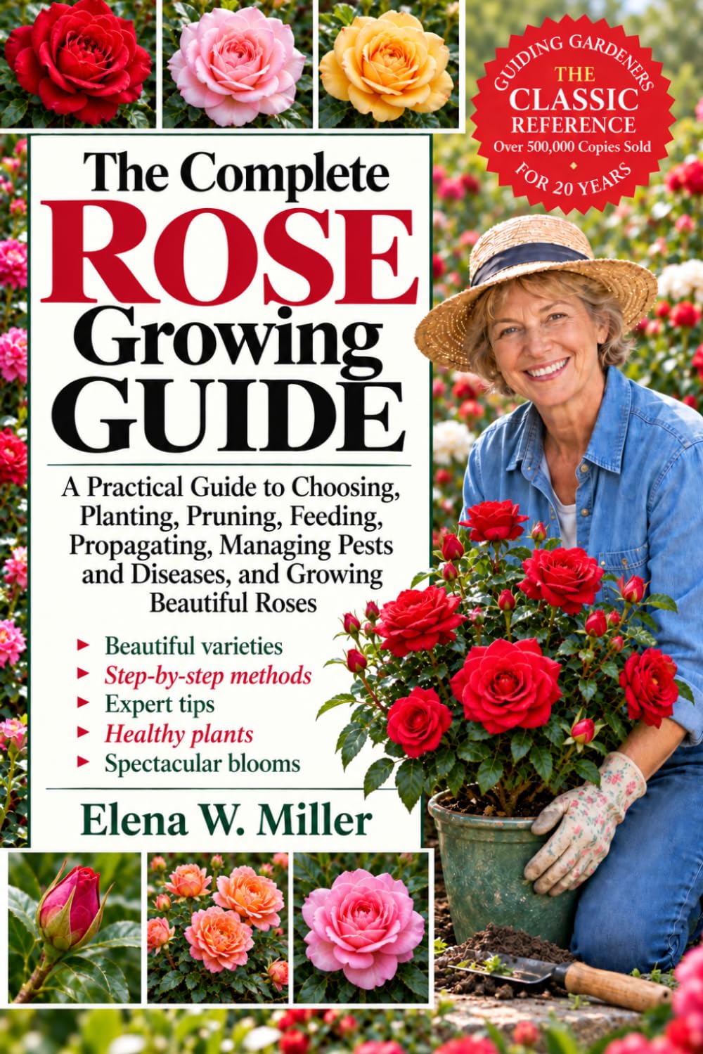 THE COMPLETE ROSE GROWING GUIDE: A Practical Guide to Choosing, Planting, Pruning, Feeding, Propagating, Managing Pests and Diseases, and Growing Beautiful Roses baixar o livro de graça