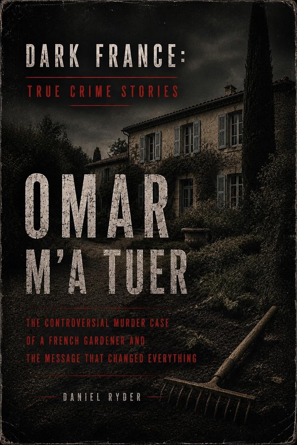 Omar m'a tuer: The Omar Raddad Case and the Dark Investigations Behind One of France’s Most Controversial Convictions (Dark France - True Crime Stories) (English Edition) baixar o livro de graça