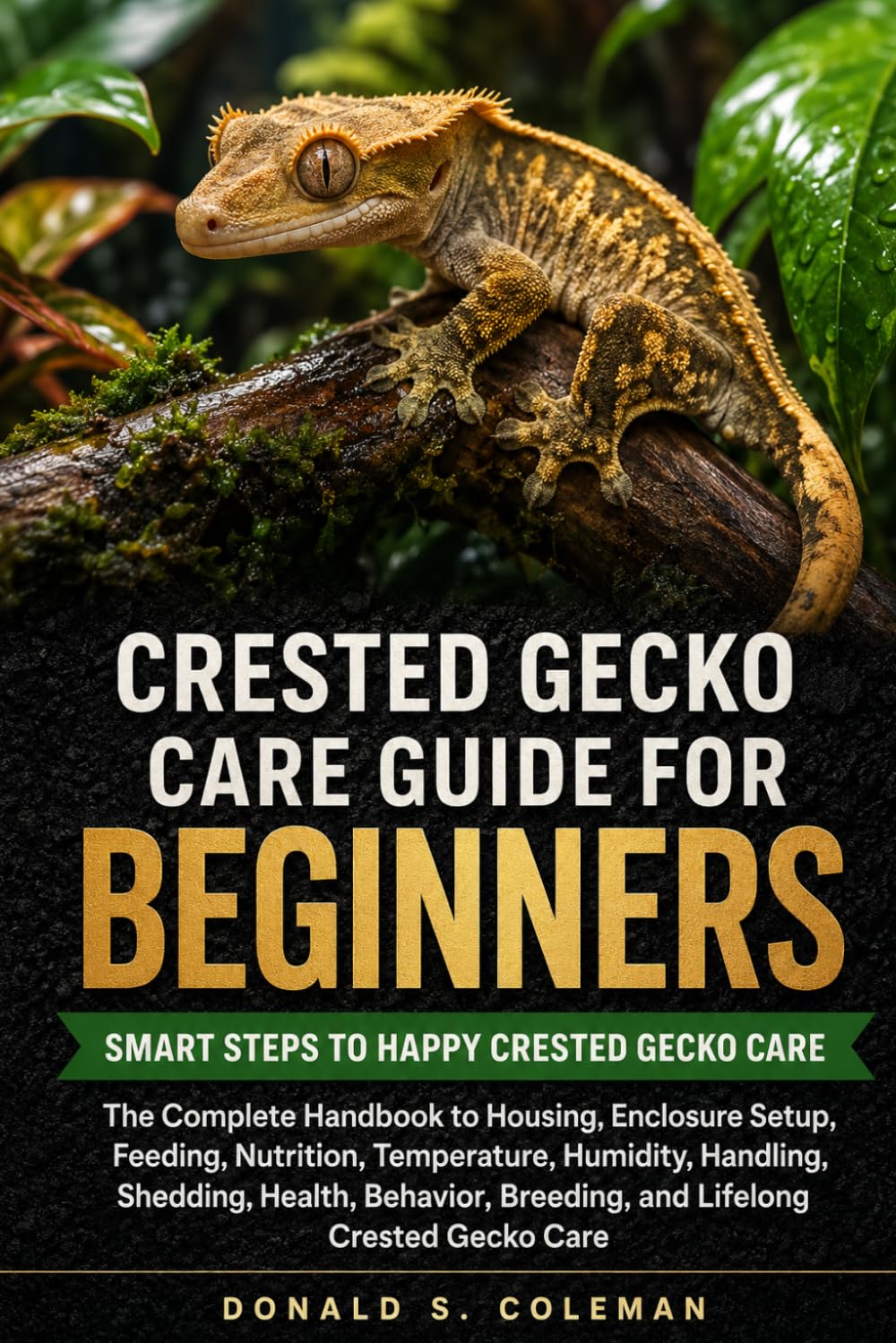 ler totalmente Crested Gecko Care Guide for Beginners: The Complete Handbook to Housing, Enclosure Setup, Feeding, Nutrition, Temperature, Humidity, Handling,... Breeding, and Lifelong Crested Gecko Care