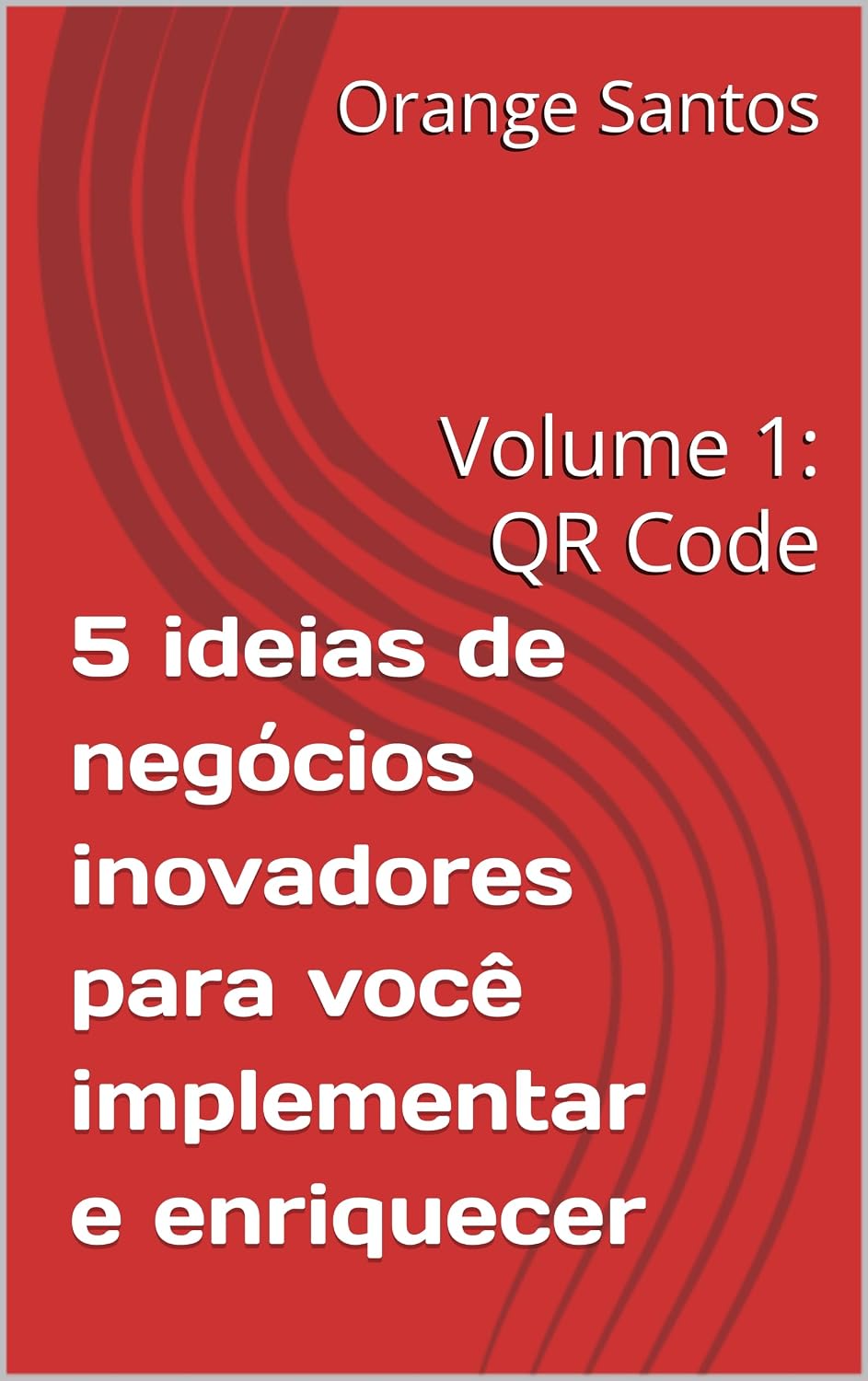 5 ideias de negócios inovadores para você implementar e enriquecer: Volume 1: QR Code baixar livro de graça