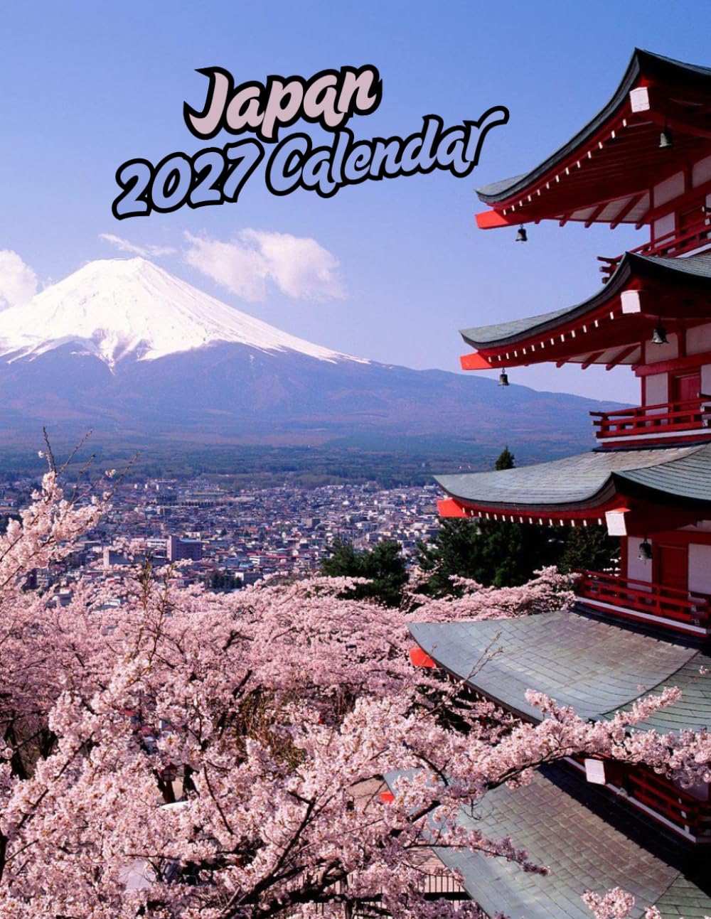 Japan 2027 Calenda r: Stunning Views of Tokyo, Kyoto, Mount Fuji & More | September 2026 – December 2027