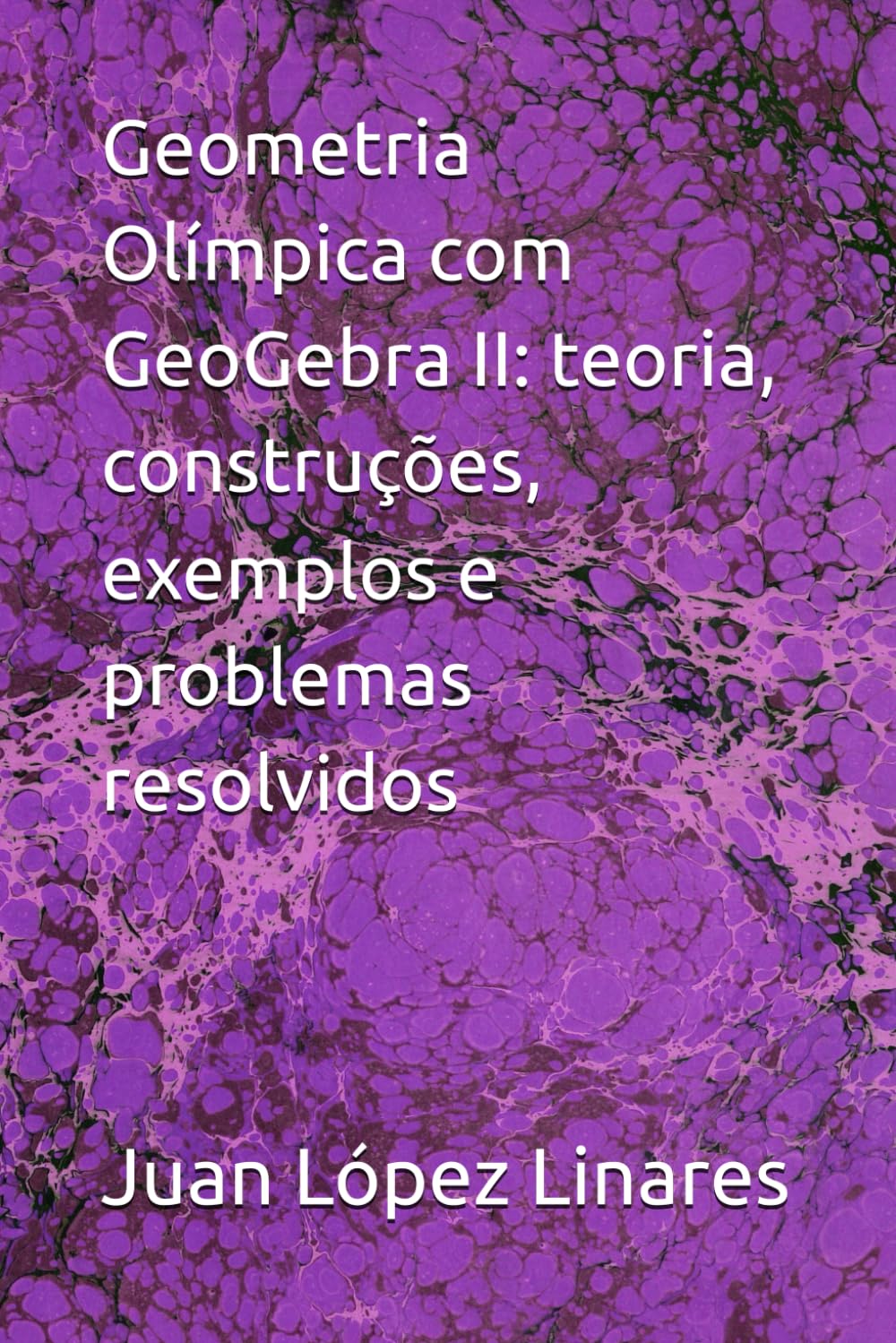Geometria Olímpica com GeoGebra II: teoria, construções, exemplos e problemas resolvidos (Portuguese Edition) baixar livro de graça