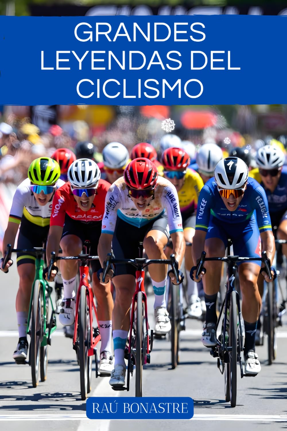 Grandes leyendas del ciclismo: Historia de los mejores ciclistas de todos los tiempos (Spanish Edition) baixar o livro de graça