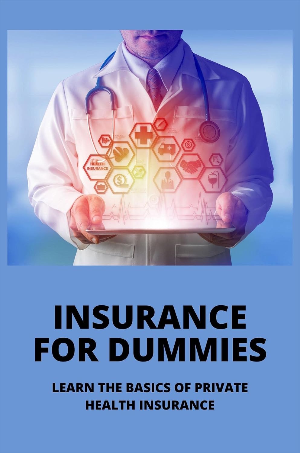 ler totalmente Insurance For Dummies: Learn The Basics Of Private Health Insurance (English Edition)